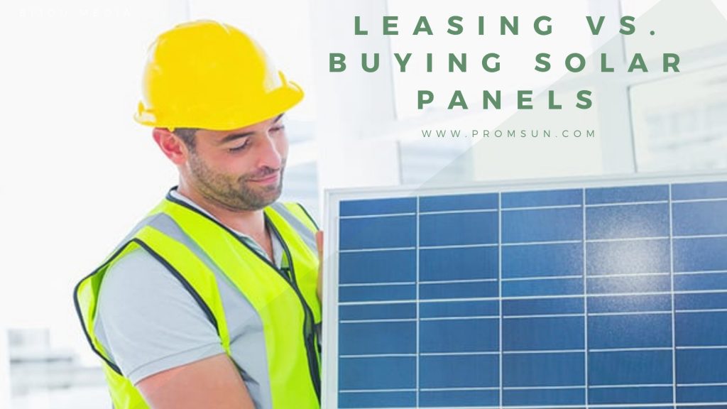 The Real Cost Of Leasing Vs. Buying Solar Panels